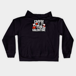 Coffee Is My Valentine Kids Hoodie